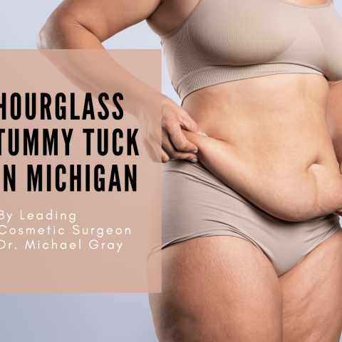 Hourglass Tummy Tuck in Michigan By Leading Cosmetic Surgeon Dr. Michael Gray